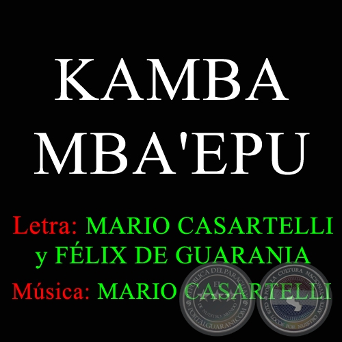 KAMBA MBA'EPU - Letra y Música:  MARIO CASARTELLI